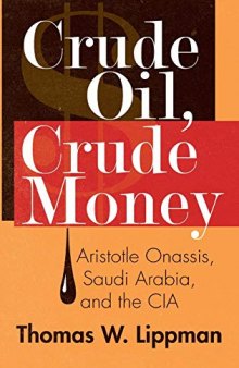 Crude Oil, Crude Money: Aristotle Onassis, Saudi Arabia, and the CIA
