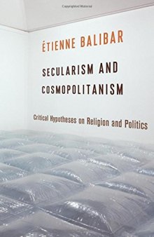 Secularism and Cosmopolitanism: Critical Hypotheses on Religion and Politics
