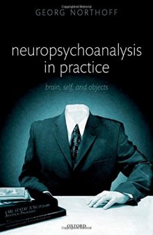Neuropsychoanalysis in Practice: Brain, Self and Objects