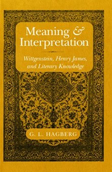 Meaning and Interpretation. Wittgenstein, Henry James, and Literary Knowledge