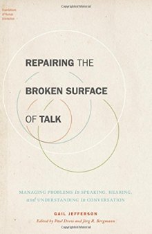 Repairing the Broken Surface of Talk: Managing Problems in Speaking, Hearing, and Understanding in Conversation