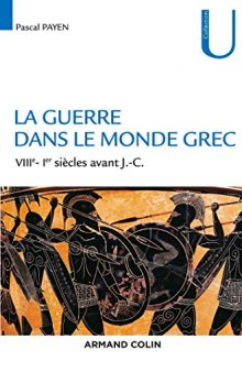 La guerre dans le monde grec (VIIIe-Ier siècles av J.-C)