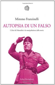 Autopsia di un falso. I «Diari» di Mussolini e la manipolazione della storia