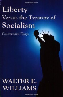 Liberty Versus the Tyranny of Socialism: Controversial Essays