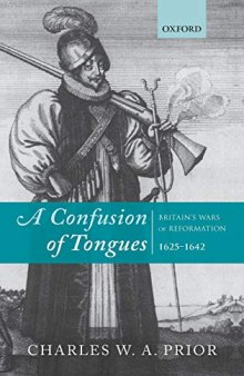 A confusion of tongues: Britain's wars of reformation, 1625-1642
