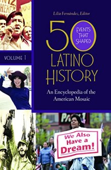 50 Events That Shaped Latino History: An Encyclopedia Of The American Mosaic [2 Vols]