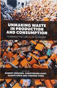 Unmaking Waste In Production And Consumption: Towards The Circular Economy