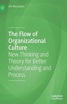 The Flow Of Organizational Culture: New Thinking And Theory For Better Understanding And Process