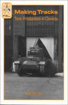 Making Tracks.  Tank Production in Canada (Military Artifact UpClose №6)