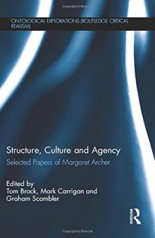 Structure, Culture and Agency: Selected Papers of Margaret Archer