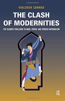 The Clash of Modernities: The Islamist Challenge to Jewish, Turkish, and Arab Nationalism