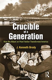 Crucible Of A Generation: How The Attack On Pearl Harbor Transformed America