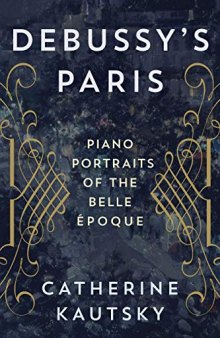 Debussy’s Paris: Piano Portraits of the Belle Époque