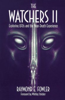 The Watchers 2: Exploring UFOs & the Near-death Experience [abridged-transcripts only]