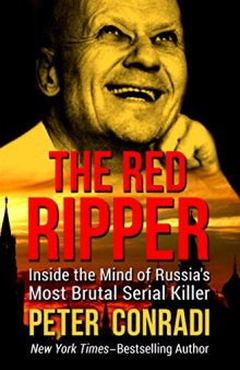 The Red Ripper: Inside the Mind of Russia’s Most Brutal Serial Killer