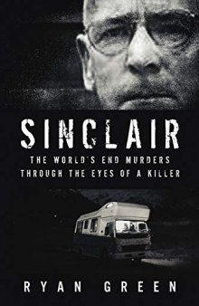 Sinclair: The World’s End Murders Through the Eyes of a Killer