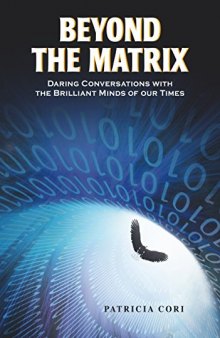 Beyond the Matrix: Daring Conversations with the Brilliant Minds of Our Time