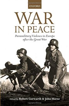 War in Peace: Paramilitary Violence in Europe after the Great War