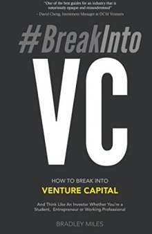#BreakIntoVC: How to Break Into Venture Capital and Think Like an Investor Whether You’re a Student, Entrepreneur or Working Professional