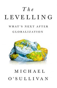 The Levelling: What’s Next After Globalization