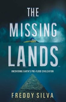 The Missing Lands: Uncovering Earth’s Pre-flood Civilization