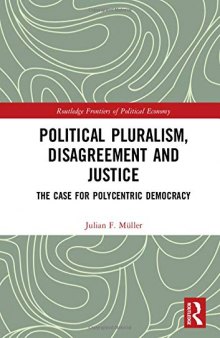 Political Pluralism, Disagreement and Justice: The Case for Polycentric Democracy