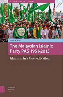 The Malaysian Islamic Party 1951-2013: Islamism in a Mottled Nation