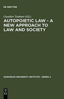 Autopoietic Law: A New Approach To Law And Society