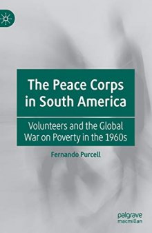 The Peace Corps In South America: Volunteers And The Global War On Poverty In The 1960s