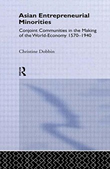 Asian Entreprenuerial Minorities: Conjoint Communities in the Making of the World Economy, 1570-1940