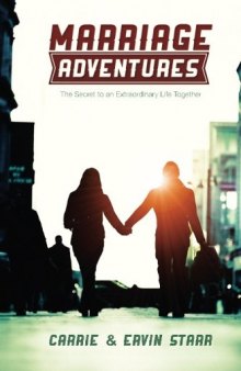 Marriage Adventures: The Secret to an Extraordinary Life Together