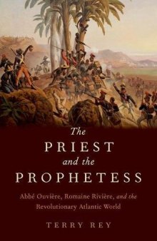 The Priest and the Prophetess: Abbé Ouvière, Romaine Rivière, and the Revolutionary Atlantic World