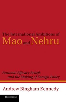 The International Ambitions of Mao and Nehru National Efficacy Beliefs and the Making of Foreign Policy