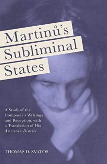 Martinu’s Subliminal States: A Study of the Composer’s Writings and Reception, with a Translation of His 