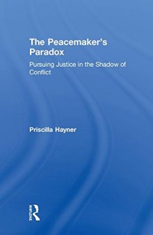 The Peacemaker’s Paradox: Pursuing Justice in the Shadow of Conflict