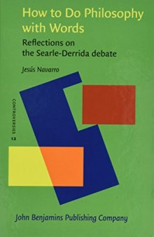 How to Do Philosophy with Words: Reflections on the Searle-Derrida Debate
