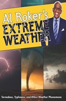 Al Roker’s Extreme Weather: Tornadoes, Typhoons, and Other Weather Phenomena