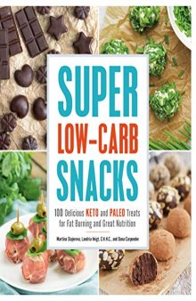 Super Low-Carb Snacks 100 Delicious Keto and Paleo Treats for Fat Burning and Great Nutrition