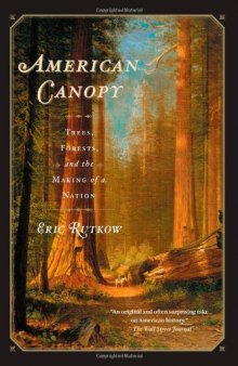 American Canopy: Trees, Forests, and the Making of a Nation