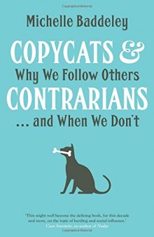 Copycats & Contrarians: Why We Follow Others ... And When We Don’t