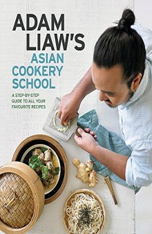 Adam Liaw’s Asian Cookery School