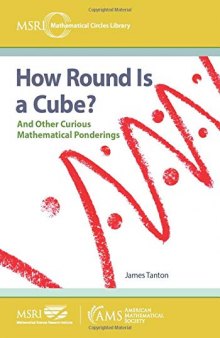 How Round Is a Cube? And Other Curious Mathematical Ponderings
