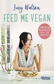 Feed Me Vegan with comforting, easy-to-make and delicious recipes