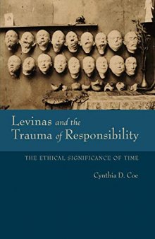 Levinas And The Trauma Of Responsibility: The Ethical Significance Of Time