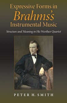 Expressive Forms in Brahms’s Instrumental Music: Structure and Meaning in His Werther Quartet