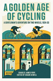 A Golden Age of Cycling: A Gentleman’s Adventure on Two Wheels, 1924–1933