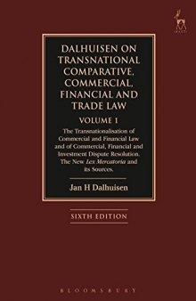 Dalhuisen on Transnational Comparative, Commercial, Financial and Trade Law, Volume 1: The Transnationalisation of Commercial and Financial Law and of Commercial, Financial and Investment Dispute Resolution. The New Lex Mercatoria and its Sources
