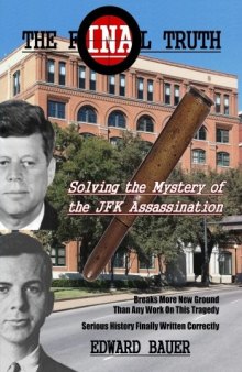 The final truth : solving the mystery of the JFK assassination