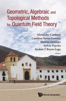 Geometric, Algebraic and Topological Methods for Quantum Field Theory: Proceedings of the 2011 Villa de Leyva Summer School