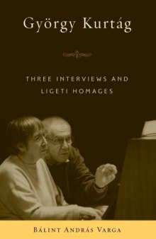 György Kurtág: Three Interviews and Ligeti Homages